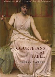 Routledge Courtesans at Table: Gender and Greek Literary Culture in Athenaeus