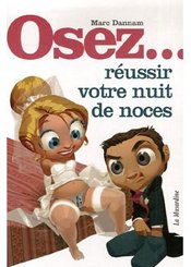 La Musardine Osez... réussir votre nuit de noces