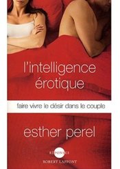 Robert Laffont L'intelligence érotique : Faire vivre le désir dans le couple