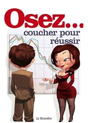 La Musardine Osez coucher pour réussir