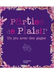 Hachette Pratique Parties de plaisir. Un jeu avec des gages