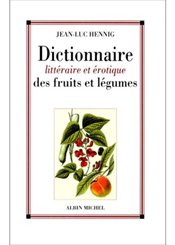 Albin Michel Dictionnaire littéraire et érotique des fruits et légumes