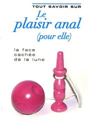 Tabou Tout savoir sur le plaisir anal (pour elle)