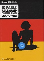 Blanche Je parle allemand comme un(e) cochon(ne)