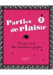 Hachette Pratique Parties de plaisir 2 : Un jeu avec des nouveaux gages
