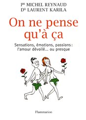 Flammarion On ne pense qu'à ça : Sensations, émotions, passions : l'amour dévoilé ou presque