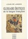 Avis Glossaire érotique de la langue française : Depuis son origine jusqu'à nos jours contenant l'explication de tous les mots consacrés à l'amour